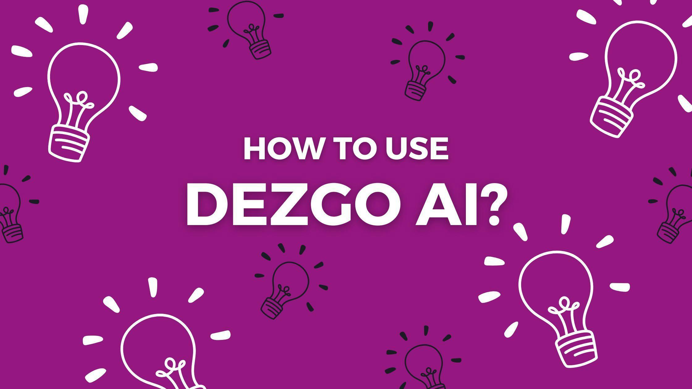 Cover Image for How to Use Dezgo AI?