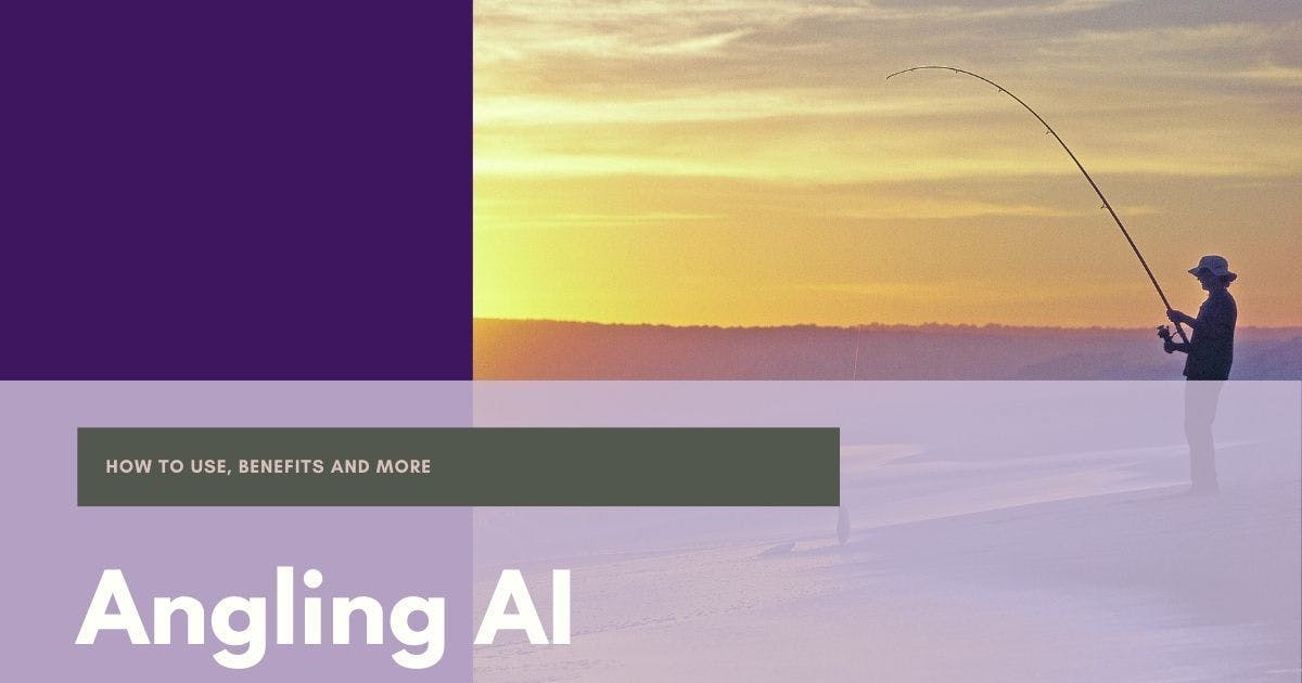 Cover Image for Angling AI: How to use, Benefits and more