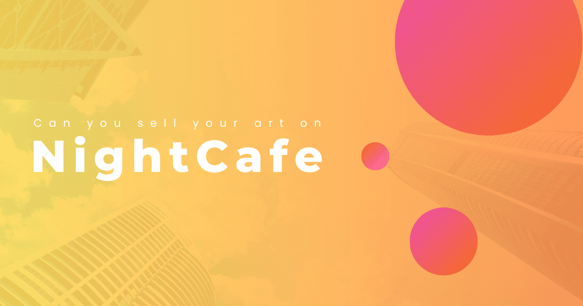 Cover Image for Can you sell your art on NightCafe AI?
