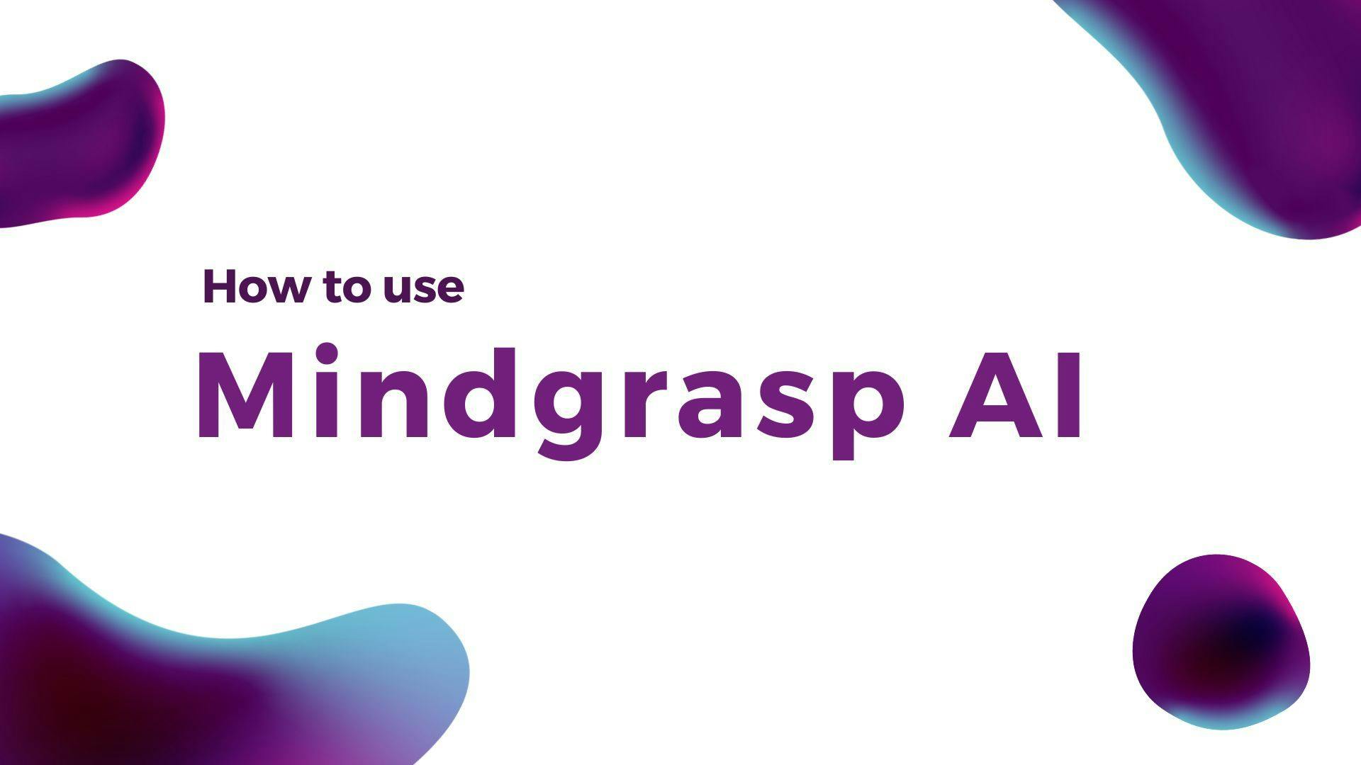 Cover Image for How to use Mindgrasp AI