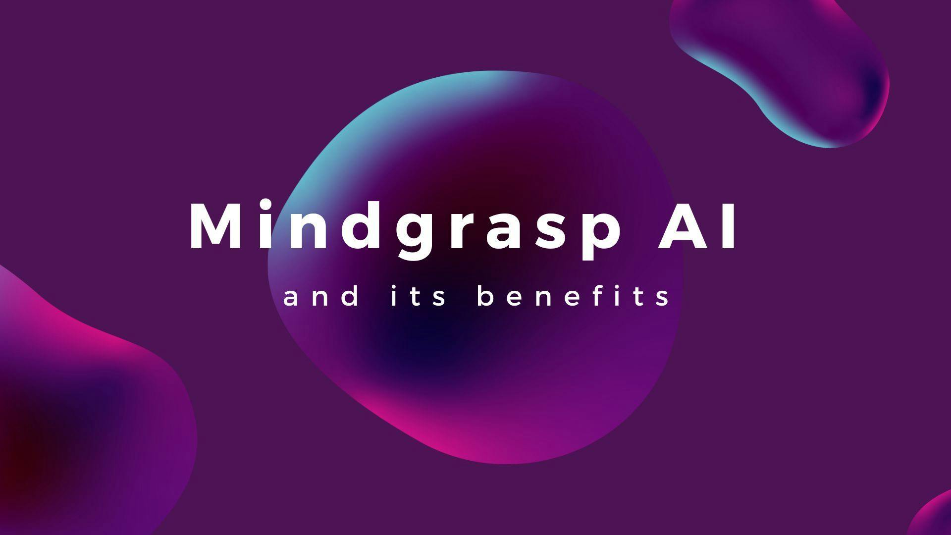 Cover Image for Mindgrasp AI and Its Benefits