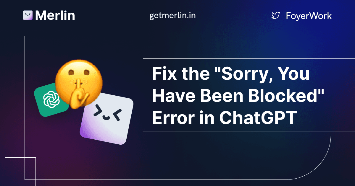 Cover Image for Here???s how you can fix the "Sorry, You Have Been Blocked" Error in ChatGPT